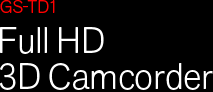 GS-TD1 Full HD 3D Camcorder